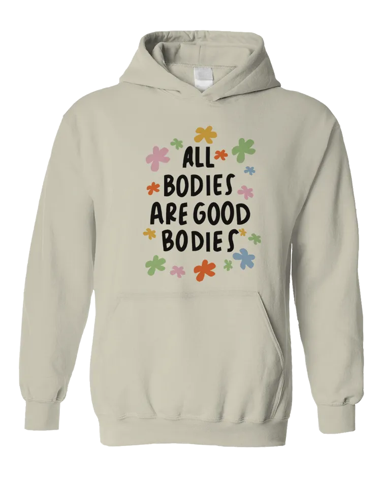 All Bodies Are Good Bodies - Hoodie