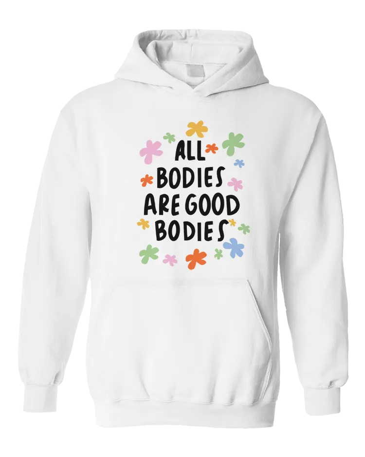 All Bodies Are Good Bodies - Hoodie