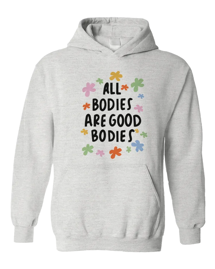 All Bodies Are Good Bodies - Hoodie