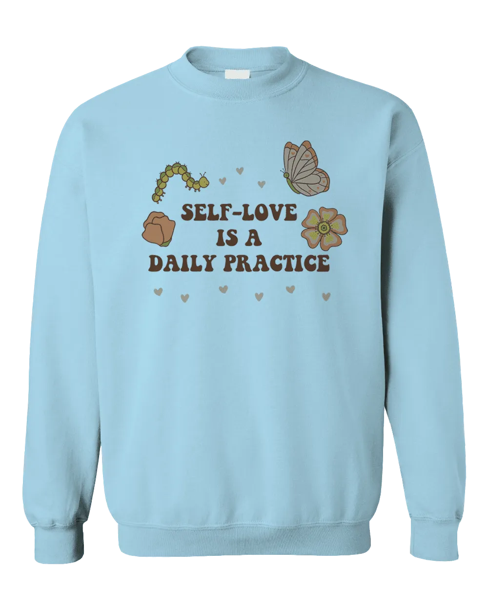 Self-Love Is A Daily Practice - Sweatshirt