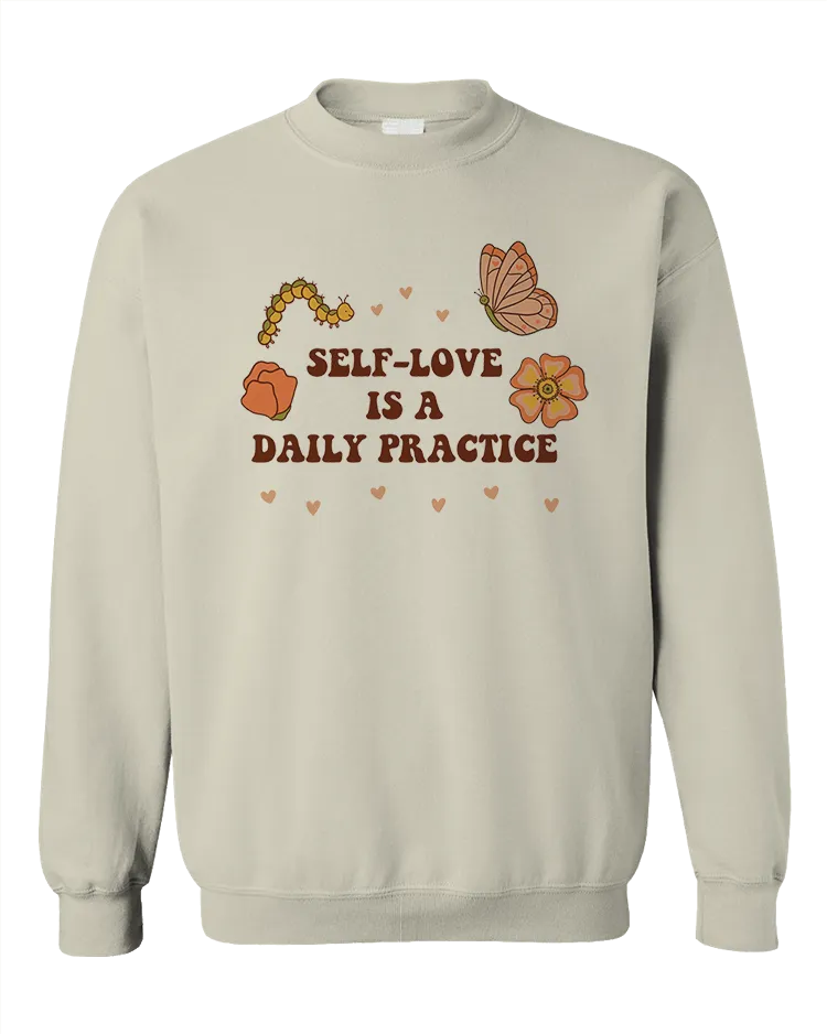 Self-Love Is A Daily Practice - Sweatshirt