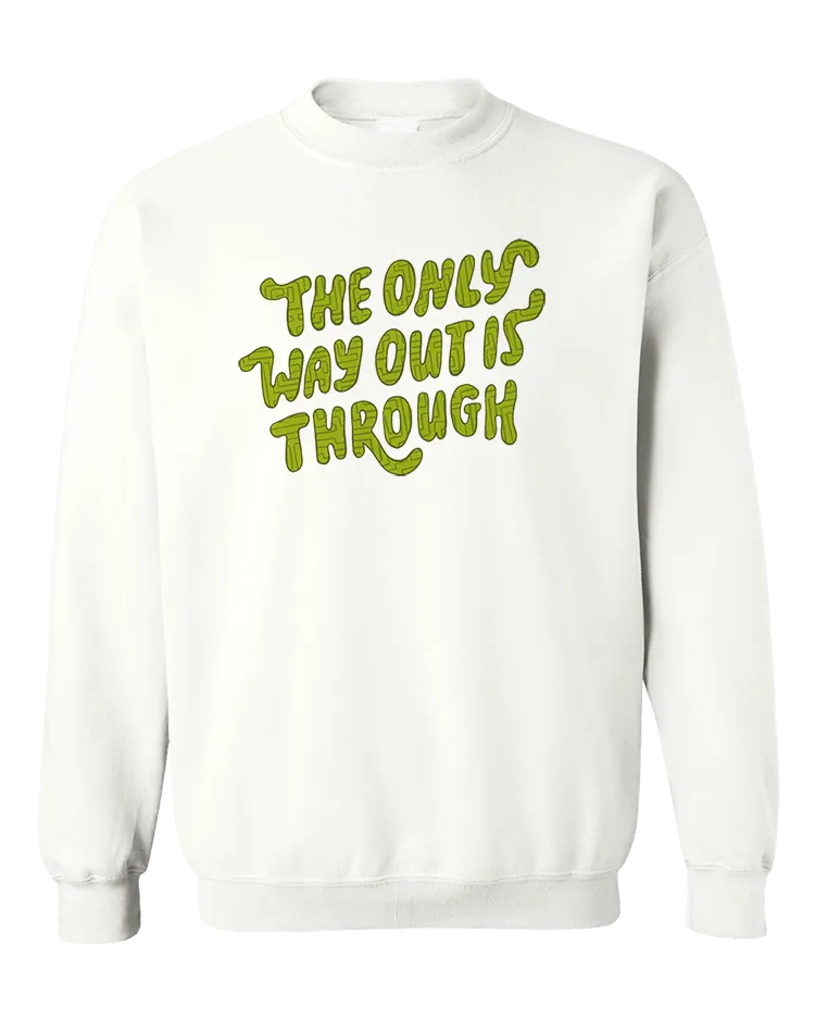 The Only Way Out Is Through - Sweatshirt