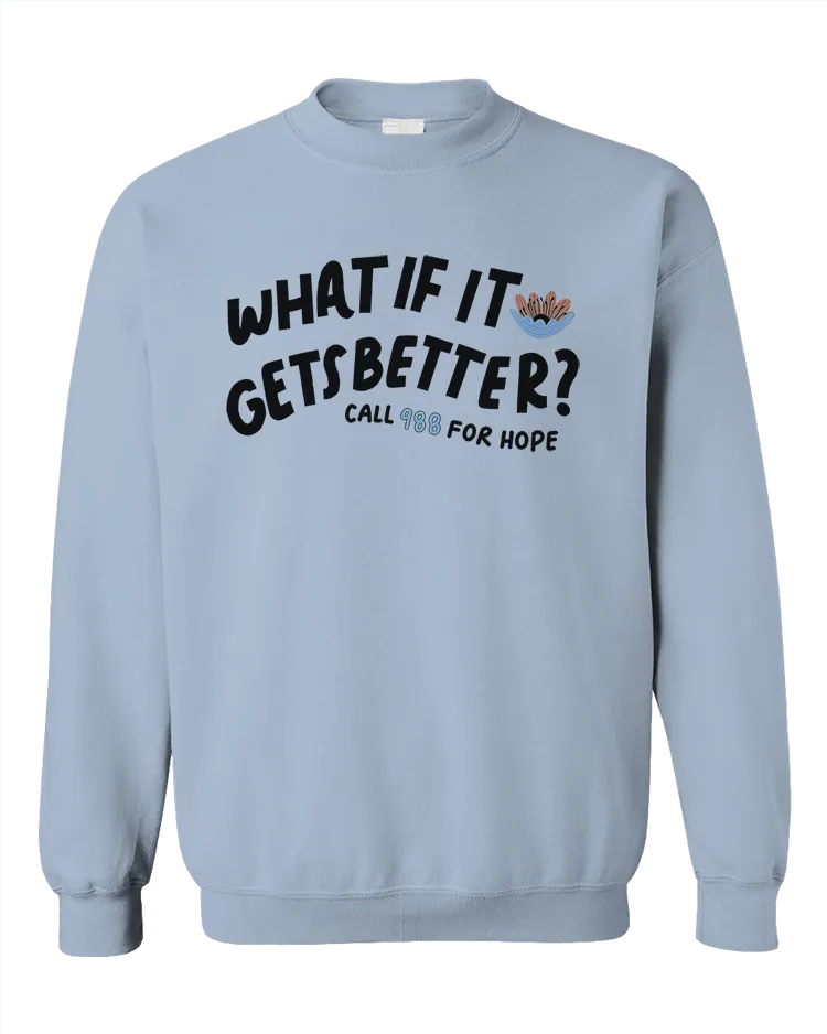 What If It Gets Better? (includes a back-print!) - Sweatshirt