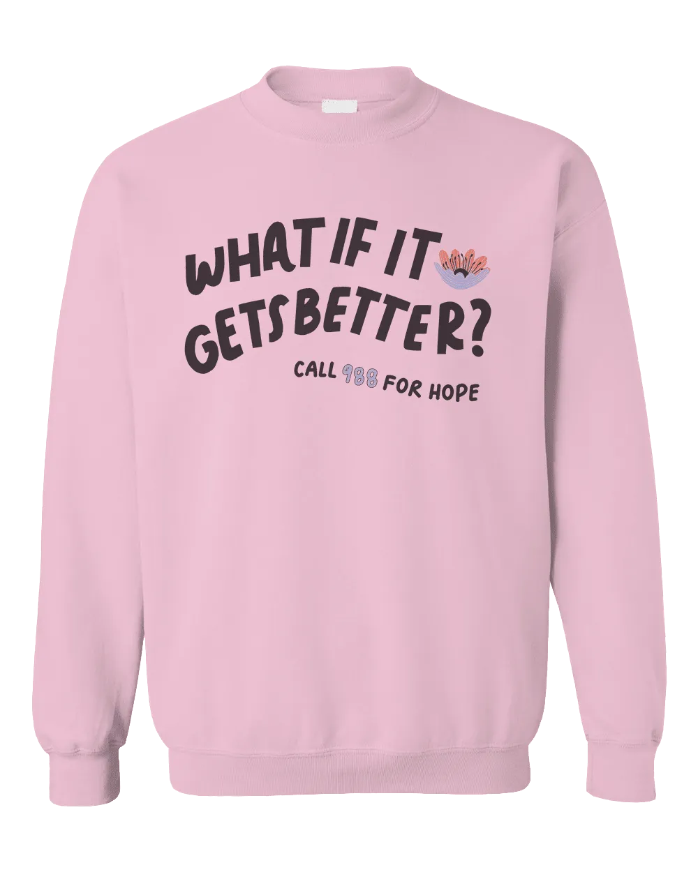 What If It Gets Better? (includes a back-print!) - Sweatshirt