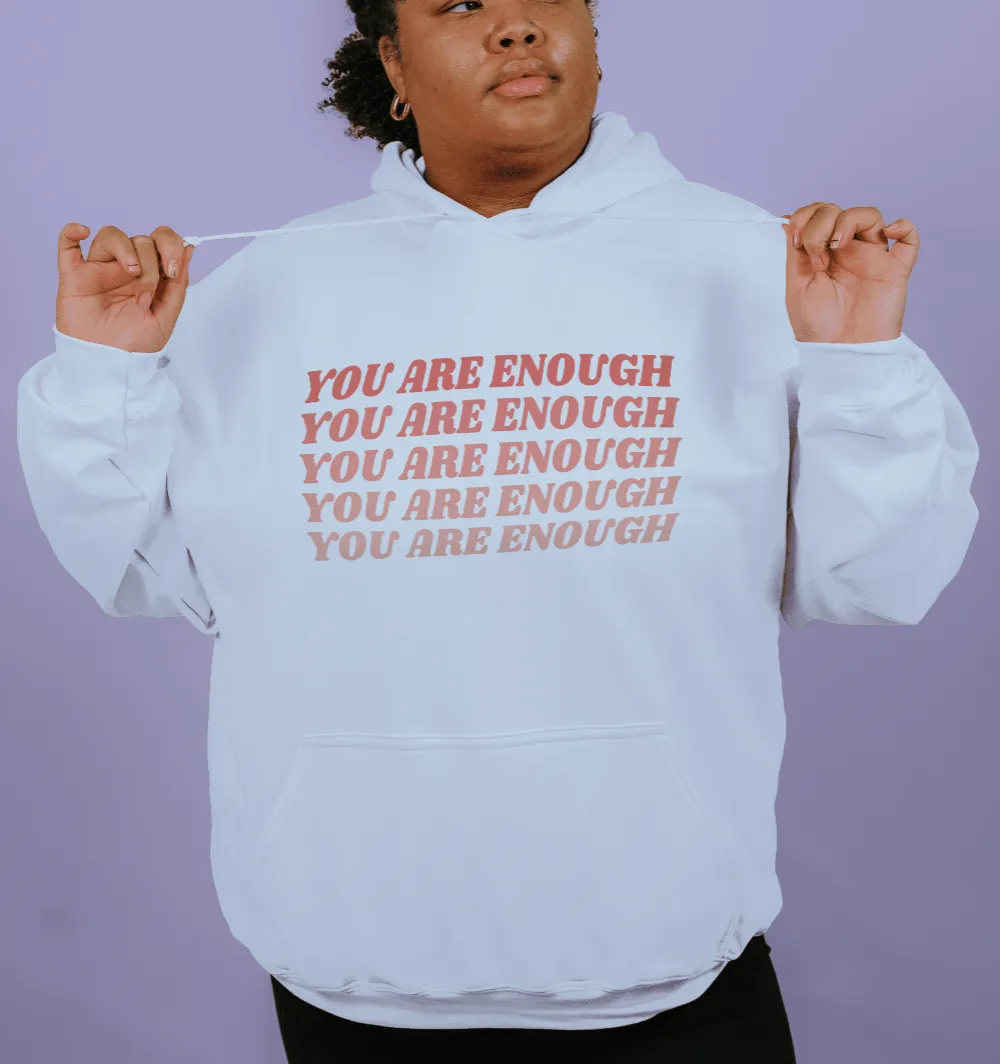 You Are Enough (x5) - Hoodie