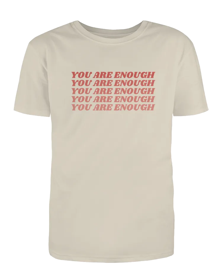 You Are Enough (x5) - T-Shirt